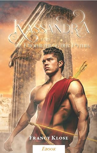 Kassandra: und die Prophezeiung der Pythia (Kassandra-Epos 2)