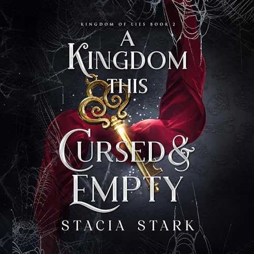 A Kingdom This Cursed and Empty: Kingdom of Lies, Book 2
