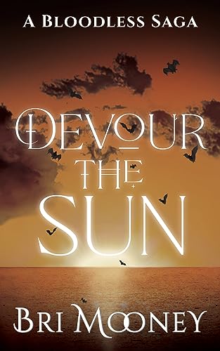 Devour the Sun: A Bloodless Saga