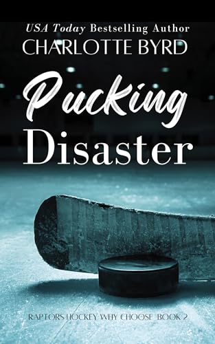 Pucking Disaster: A Hockey Romance (Raptors Hockey Why Choose Romance Book 2)