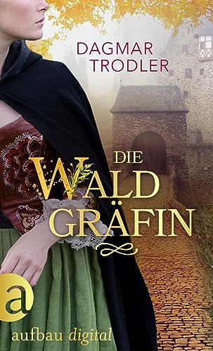 Die Waldgräfin (Wege der Eifelgräfin 1)