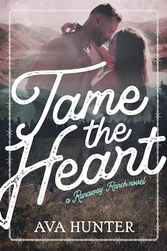 Tame the Heart: A Small Town Grumpy Sunshine Romance (Runaway Ranch Book 1)