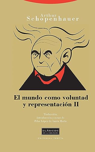 El mundo como voluntad y representación II (Clásicos de la Cultura nº 2) (Spanish Edition)