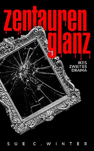 Zentaurenglanz: Ikes zweites Drama (Ikes Dramen 2)