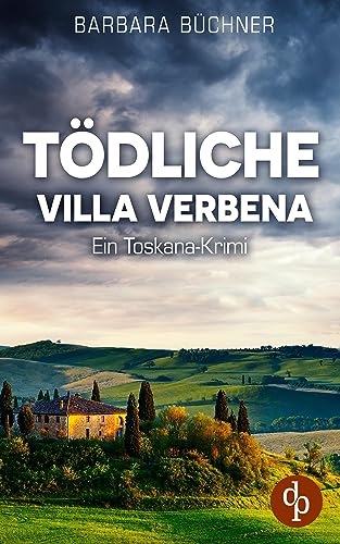 Tödliche Villa Verbena: Ein Toskana-Krimi