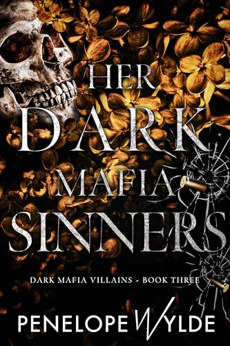 Her Dark Mafia Sinners: A Dark Mafia Enemies to Lovers Reverse Harem Romance (Dark Mafia Villains Book 3)