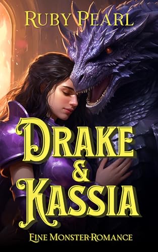 Drake und Kassia: Eine Monster-Romance (Gefährtin des Monsters)