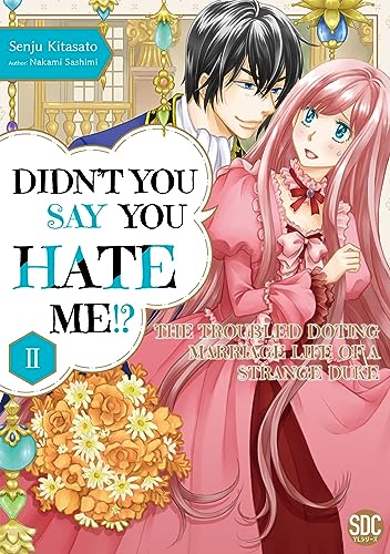 Didn't You Say You Hate Me!? The Troubled Doting Marriage Life of a Strange Duke Vol. 2