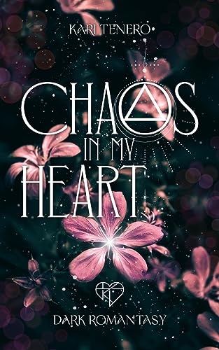 Chaos in my Heart: (Dark Romance trifft auf Fantasy, Eine dunkle Liebesgeschichte, Mafia-Romance mit spicy Szenen) (Chaos-Reihe 2)
