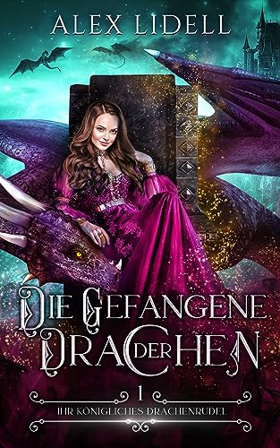Die Gefangene der Drachen: Fantasy Drachenwandler Liebesroman (Ihr königliches Drachenrudel 1)