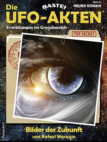 Die UFO-AKTEN 53: Bilder der Zukunkft
