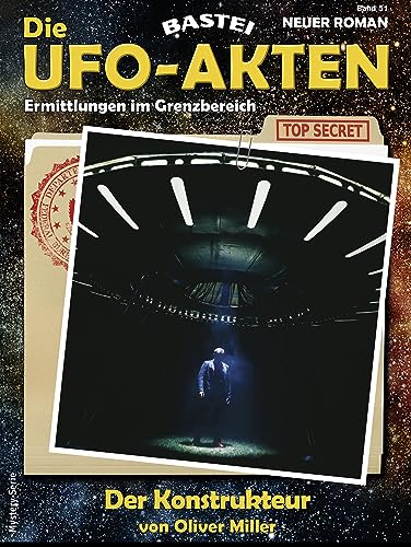 Die UFO-AKTEN 51: Der Konstrukteur