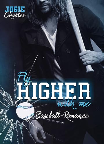 FLY HIGHER WITH ME: Baseball-Romance (Chicago-Cannons-Reihe 3)