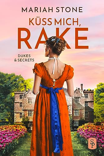 Küss mich, Rake: Ein Regency-Liebesroman (Dukes & Secrets 4)
