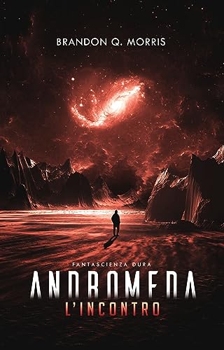 Andromeda: L’Incontro: Fantascienza hard (Il grande viaggio Vol. 1)