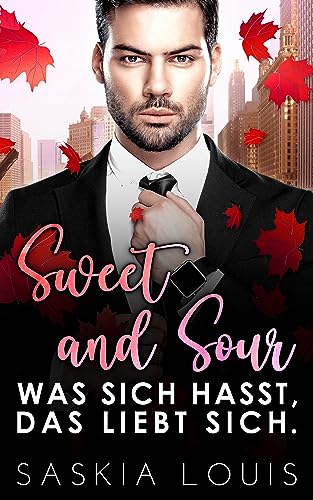 Sweet and Sour : Was sich hasst, das liebt sich