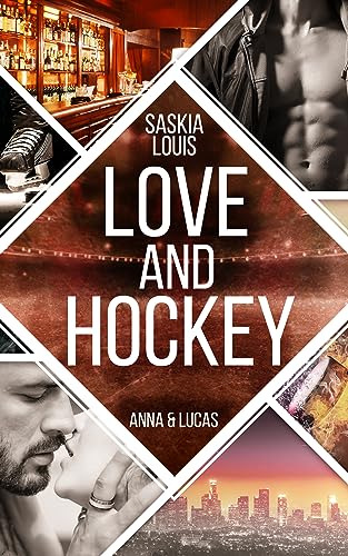Love and Hockey: Anna & Lucas (L.A. Hawks Eishockey 4)