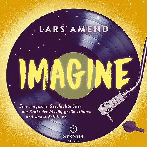 Imagine. Eine magische Geschichte über die Kraft der Musik, große Träume und wahre Erfüllung