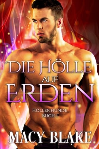 Die Hölle auf Erden (Höllenhunde, Band 1)