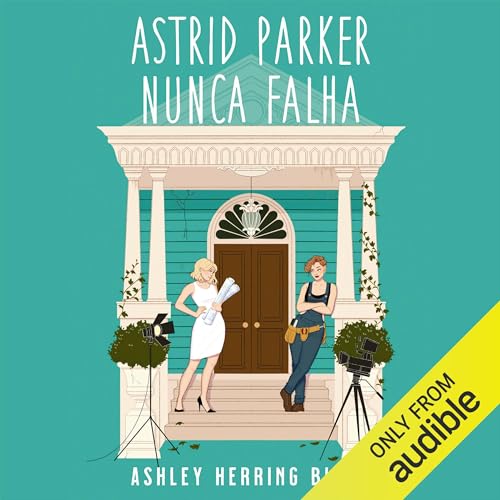 Astrid Parker nunca falha [Astrid Parker Doesn't Fail]: Bright Falls, Livro 2 [Bright Falls, Book 2]