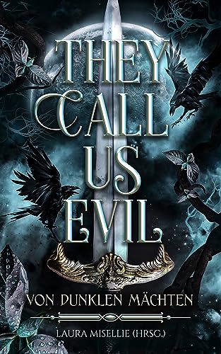 They call us evil: Von dunklen Mächten (Benefiz-Anthologie zugunsten der Kinder- und Jugendhilfe)