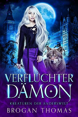 Verfluchter Dämon – Kreaturen der Anderswelt: Ein eigenständiger Urban-Fantasy-Roman