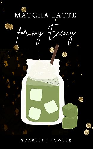 Matcha Latte for my Enemy (Hot Latte 3)