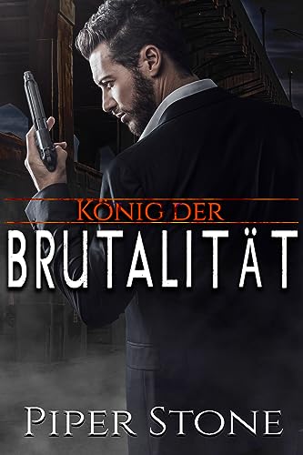König der Brutalität: Düstere Mafia-Romance (Könige der Korruption 2)