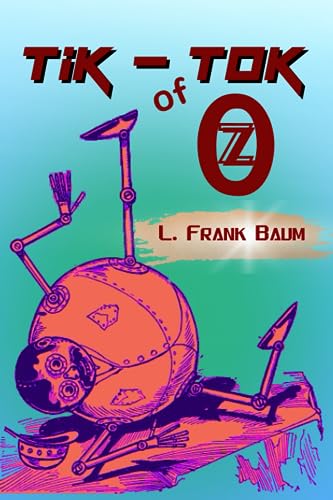 Tik-Tok of Oz: Illustrated First Edition