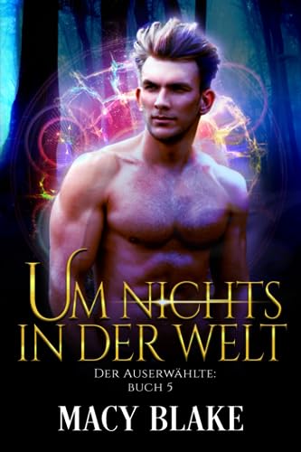 Um nichts in der Welt: Der Auserwählte, Buch 5
