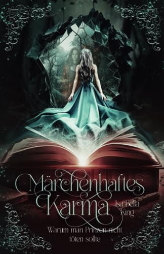 Märchenhaftes Karma: Warum man Prinzen nicht töten sollte: Ein Young-Adult-Fantasyroman für innere Stärke und Selbstvertrauen
