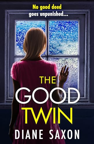 The Good Twin: A completely gripping psychological thriller from BESTSELLER Diane Saxon