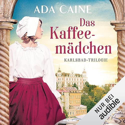Das Kaffeemädchen: Karlsbad-Trilogie 2