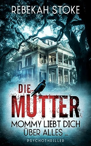 Die Mutter: Mommy liebt dich über alles ...
