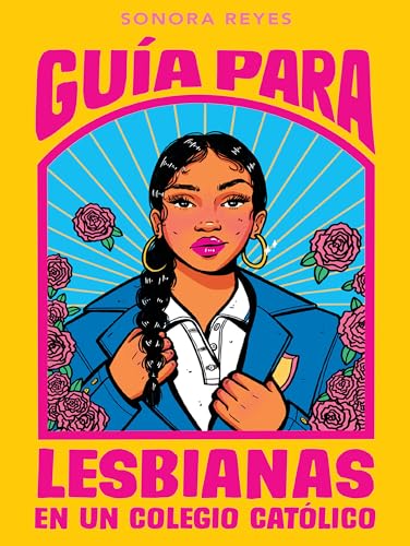 Guía para lesbianas en un colegio católico/ The Lesbiana's Guide To Catholic School
