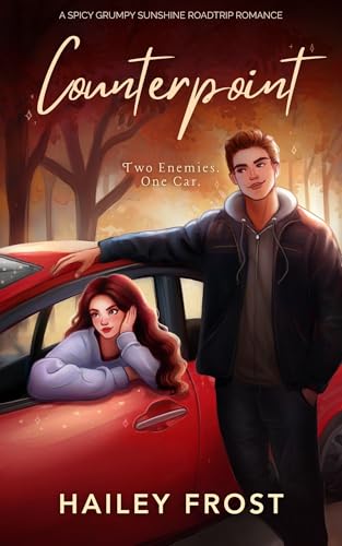Counterpoint - Two Enemies. One Car.: A Spicy Grumpy Sunshine Roadtrip Romance (Hystoria Book 3)