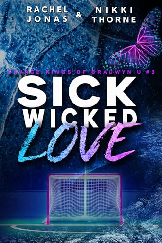 Sick Wicked Love: An Enemies-to-Lovers Hockey Romance (Savage Kings of Bradwyn U Book 3)
