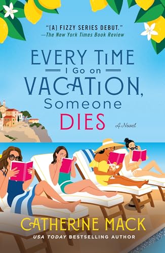 Every Time I Go on Vacation, Someone Dies: A Novel (The Vacation Mysteries Book 1)