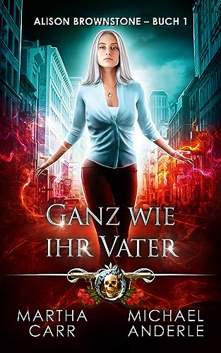 Ganz wie ihr Vater (Alison Brownstone 1)
