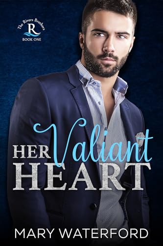 Her Valiant Heart (The Rivers Brothers Book 1)