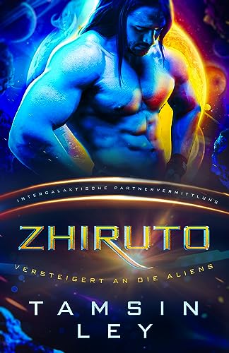 Zhiruto: Eine SciFi Alien Romanze (Intergalaktische Partnervermittlung: Versteigert an die Aliens 2)