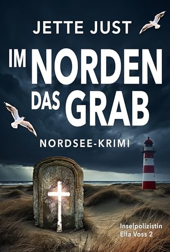 Im Norden das Grab: Nordsee-Krimi: Inselpolizistin Ella Voss ermittelt, Band 2