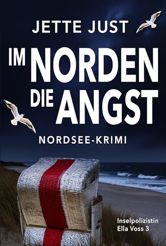 Im Norden die Angst: Nordsee-Krimi: Inselpolizistin Ella Voss ermittelt, Band 3