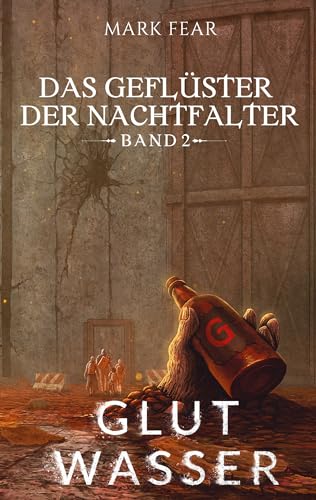 Das Geflüster der Nachtfalter: Glutwasser