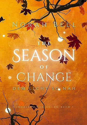 The Season of Change: Dem Licht so nah (Chroniken von Caldo 1)
