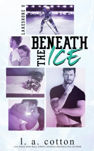 Beneath the Ice: An angsty and emotional hockey romance (Lakeshore U)