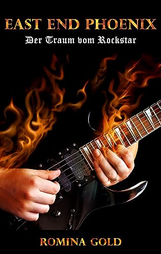 East End Phoenix - Der Traum vom Rockstar (Rockstar Romance)