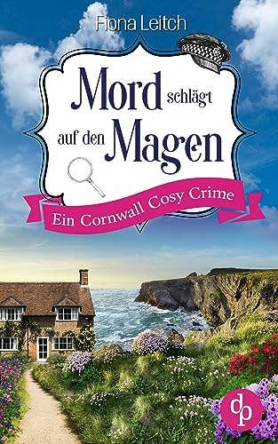 Mord schlägt auf den Magen: Ein Cornwall Cosy Crime (Nosey Parker ermittelt-Reihe 2)