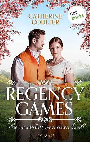 Regency Games - Wie verzaubert man einen Earl?: Roman, Band 1
