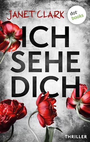 Ich sehe dich: Thriller – Wenn der Mensch, den du liebst, zu deinem schlimmsten Albtraum wird
